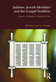 Judaism, Jewish Identities and the Gospel Tradition: Essays in Honour of Maurice Casey book cover