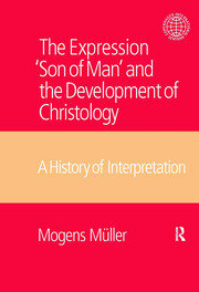 The Expression Son of Man and the Development of Christology: A History of Interpretation book cover