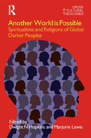 Another World is Possible: Spiritualities and Religions of Global Darker Peoples book cover