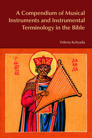 A Compendium of Musical Instruments and Instrumental Terminology in the Bible book cover