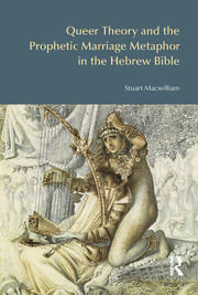 Queer Theory and the Prophetic Marriage Metaphor in the Hebrew Bible book cover