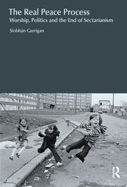 The Real Peace Process: Worship, Politics and the End of Sectarianism book cover