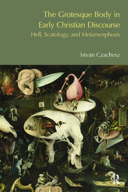 The Grotesque Body in Early Christian Discourse: Hell, Scatology and Metamorphosis book cover