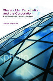 Shareholder Participation and the Corporation: A Fresh Inter-Disciplinary Approach in Happiness book cover