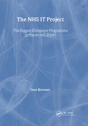 The NHS IT Project: The Biggest Computer Programme in the World... Ever! book cover