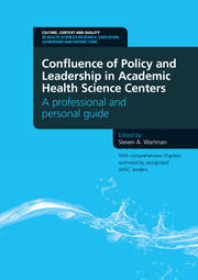 Confluence of Policy and Leadership in Academic Health Science Centers: A Professional and Personal Guide book cover