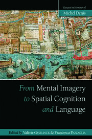 From Mental Imagery to Spatial Cognition and Language: Essays in Honour of Michel Denis book cover