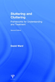 Stuttering and Cluttering (Second Edition): Frameworks for Understanding and Treatment book cover