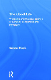 The Good Life: Wellbeing and the new science of altruism, selfishness and immorality book cover