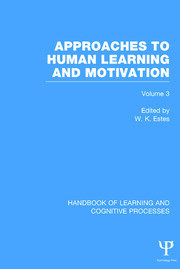 Handbook of Learning and Cognitive Processes (Volume 3): Approaches to Human Learning and Motivation book cover