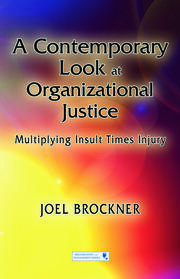 A Contemporary Look at Organizational Justice: Multiplying Insult Times Injury book cover