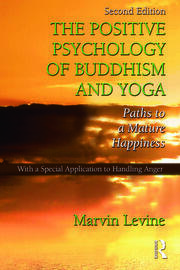 The Positive Psychology of Buddhism and Yoga: Paths to A Mature Happiness book cover