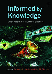 Informed by Knowledge: Expert Performance in Complex Situations book cover