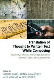Translation of Thought to Written Text While Composing: Advancing Theory, Knowledge, Research Methods, Tools, and Applications book cover