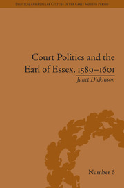 Court Politics and the Earl of Essex, 1589–1601 book cover