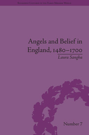 Angels and Belief in England, 1480–1700 book cover
