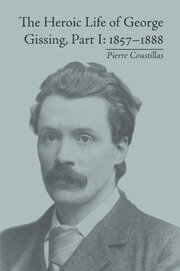 The Heroic Life of George Gissing, Part I: 1857�1888 book cover