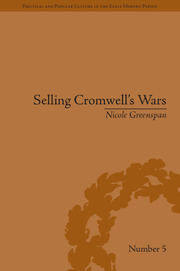 Selling Cromwell's Wars: Media, Empire and Godly Warfare, 1650–1658 book cover