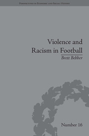 Violence and Racism in Football: Politics and Cultural Conflict in British Society, 1968–1998 book cover