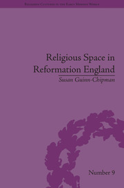 Religious Space in Reformation England: Contesting the Past book cover