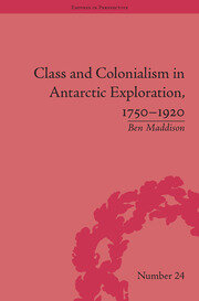 Class and Colonialism in Antarctic Exploration, 1750–1920 book cover