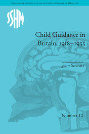 Child Guidance in Britain, 1918–1955: The Dangerous Age of Childhood book cover