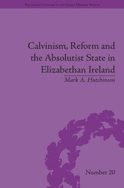 Calvinism, Reform and the Absolutist State in Elizabethan Ireland book cover