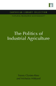 The Politics of Industrial Agriculture book cover