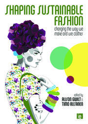 Shaping Sustainable Fashion: Changing the Way We Make and Use Clothes book cover