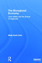 The Bioregional Economy: Land, Liberty and the Pursuit of Happiness book cover