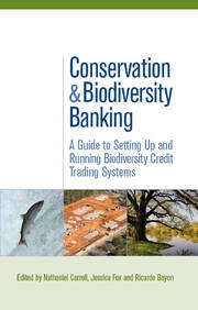 Conservation and Biodiversity Banking: A Guide to Setting Up and Running Biodiversity Credit Trading Systems book cover