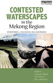 Contested Waterscapes in the Mekong Region: Hydropower, Livelihoods and Governance book cover