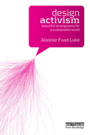 Design Activism: Beautiful Strangeness for a Sustainable World book cover