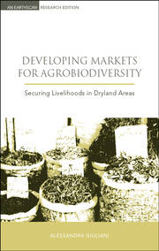 Developing Markets for Agrobiodiversity: Securing Livelihoods in Dryland Areas book cover
