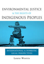 Environmental Justice and the Rights of Indigenous Peoples: International and Domestic Legal Perspectives book cover