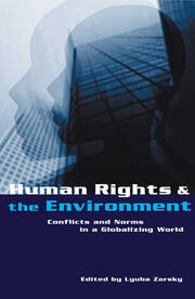 Human Rights and the Environment: Conflicts and Norms in a Globalizing World book cover
