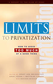 Limits to Privatization: How to Avoid Too Much of a Good Thing - A Report to the Club of Rome book cover