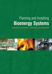 Planning and Installing Bioenergy Systems: A Guide for Installers, Architects and Engineers book cover