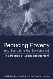Reducing Poverty and Sustaining the Environment: The Politics of Local Engagement book cover