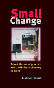 Small Change: About the Art of Practice and the Limits of Planning in Cities book cover