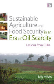 Sustainable Agriculture and Food Security in an Era of Oil Scarcity: Lessons from Cuba book cover