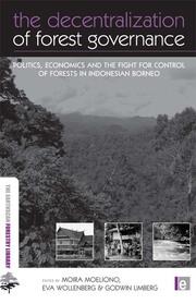 The Decentralization of Forest Governance: Politics, Economics and the Fight for Control of Forests in Indonesian Borneo book cover