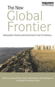 The New Global Frontier: Urbanization, Poverty and Environment in the 21st Century book cover