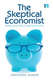 The Skeptical Economist: Revealing the Ethics Inside Economics book cover