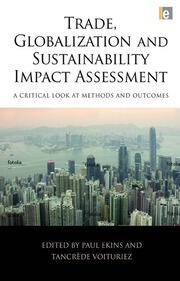 Trade, Globalization and Sustainability Impact Assessment: A Critical Look at Methods and Outcomes book cover