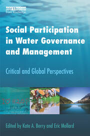 Social Participation in Water Governance and Management: Critical and Global Perspectives book cover