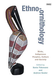 Ethno-ornithology: Birds, Indigenous Peoples, Culture and Society book cover