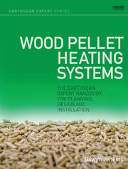 Wood Pellet Heating Systems: The Earthscan Expert Handbook on Planning, Design and Installation book cover