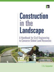 Construction in the Landscape: A Handbook for Civil Engineering to Conserve Global Land Resources book cover