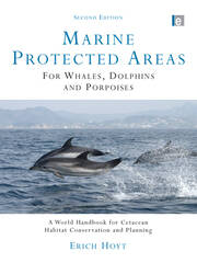 Marine Protected Areas for Whales, Dolphins and Porpoises: A World Handbook for Cetacean Habitat Conservation and Planning book cover